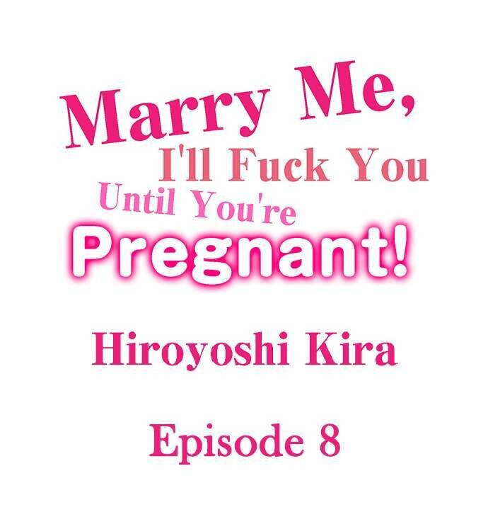 Marry Me, I’ll Fuck You Until You’re Pregnant! - Chapter 8 Page 1