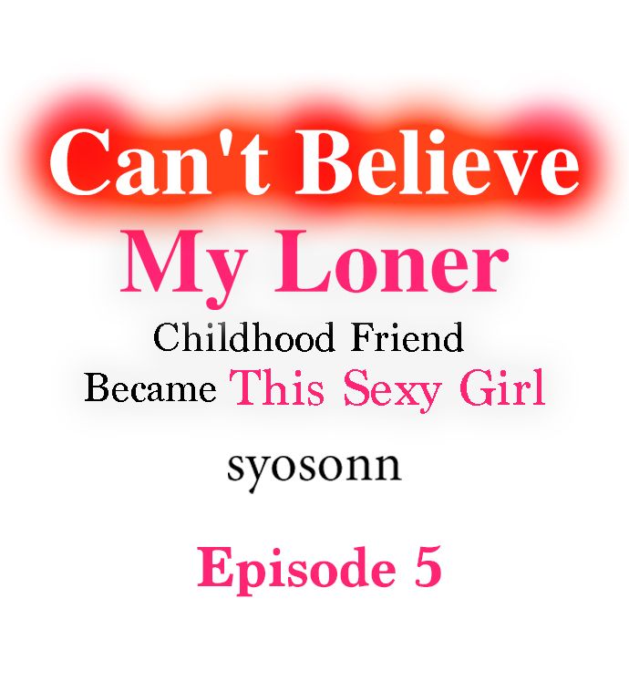 Can’t Believe My Loner Childhood Friend Became This Sexy Girl - Chapter 5 Page 1