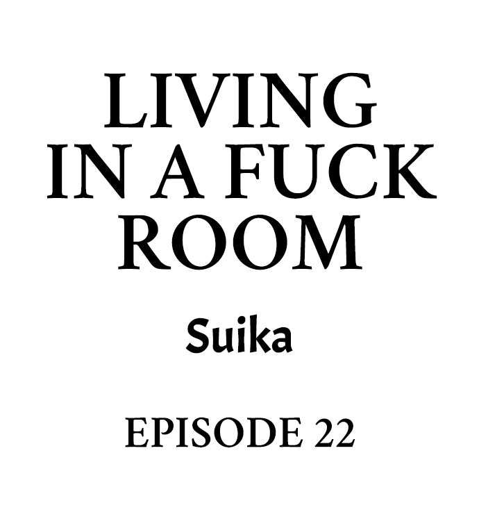 Living in a Fuck Room - Chapter 22 Page 1