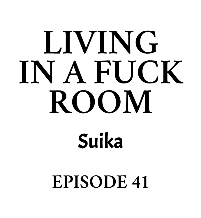 Living in a Fuck Room - Chapter 41 Page 1