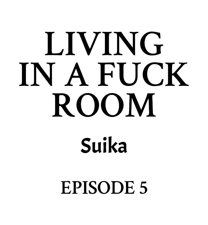 Living in a Fuck Room - Chapter 5 Page 1